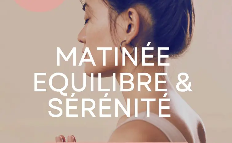 Matinée Equilibre & Sérénité